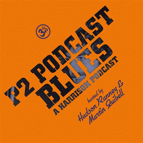 P2 Podcast Blues A Solo Harrison Podcast