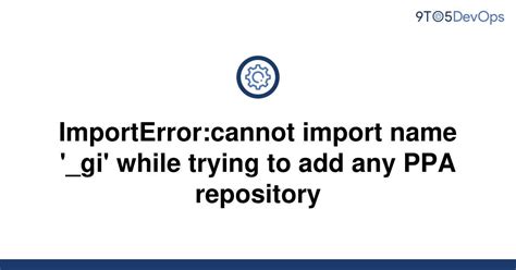 Solved Importerror Cannot Import Name Gi While To Answer