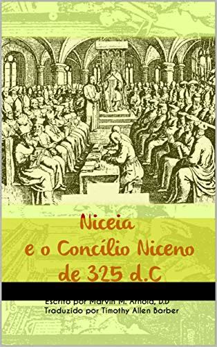 Niceia E O Concílio Niceno De 325 Dc Portuguese Edition Ebook