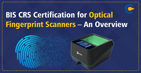 Bis Crs Certification For Optical Fingerprint Scanners Corpbiz Advisors