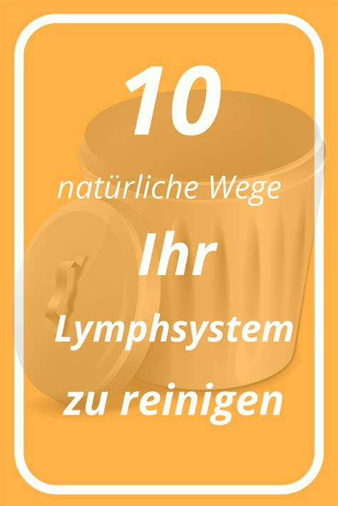 10 natürliche Wege Ihr Lymphsystem zu reinigen Lymphreinigung