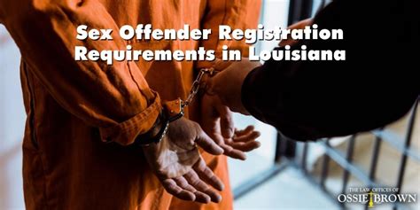 Sex Offender Registration Requirements In Louisiana Ossie Brown