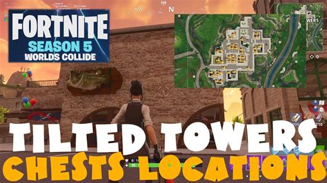Chapter 1 Tilted Towers Season 5 Chests Locations Fortnite Battle