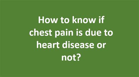 How To Know If Chest Pain Is Due To Heart Disease Or Not All About