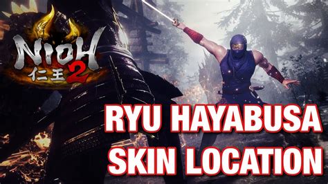 Nioh 2 仁王2 Free Ryu Hayabusa Skin Location Youtube