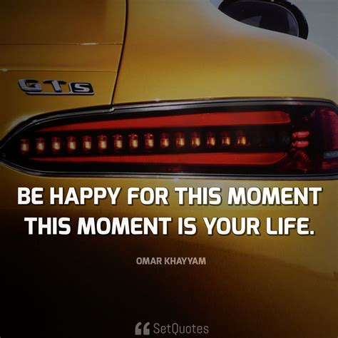 Be happy for this moment. This moment is your life. - SetQuotes | In this moment, Healthy quotes ...