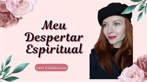 Meu Despertar Espiritual Você Já Passou Por Isso Youtube