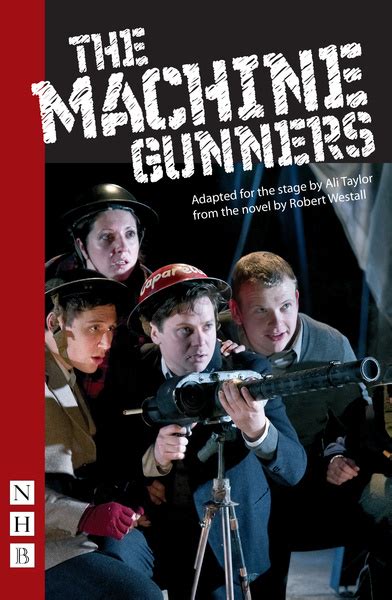 Nick Hern Books The Machine Gunners By Robert Westall By Robert