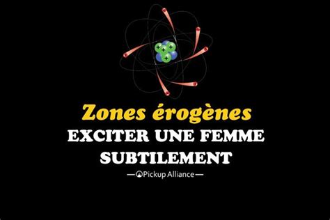 Zone érogène Exciter Une Femme Subtilement Pickup Alliance