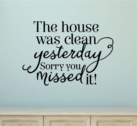 The House Was Clean Yesterday Vinyl Wall Decal Vinyl