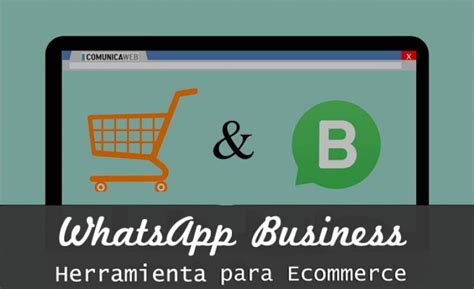 Whatsapp Business Herramienta Para Ecommerce Comunicaweb