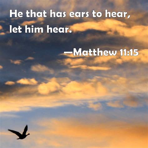 Matthew 1115 He That Has Ears To Hear Let Him Hear