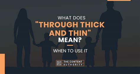 What Does Through Thick And Thin Mean When To Use