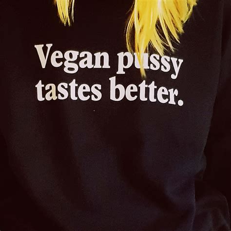 Vegan Pussy Tastes Better Collegepaita Jaakko Hyv Nen