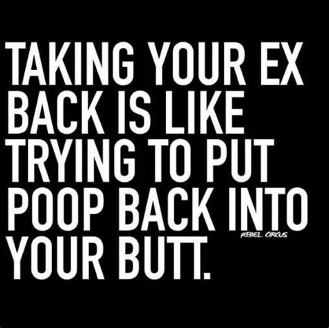 Some People Do It And It Worksill Pass Funny Quotes About Exes