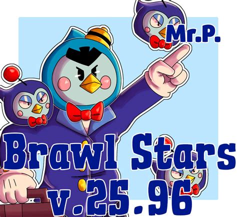 P is a mythic brawler unlocked in boxes. Download Brawl Stars 25.96, new Brawler Mr. P.