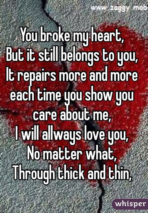 You Broke My Heart But It Still Belongs To You It Repairs More And