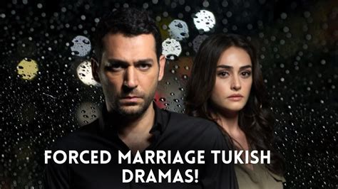 Top 6 Forced Marriage Turkish Drama Series With English Subtitles