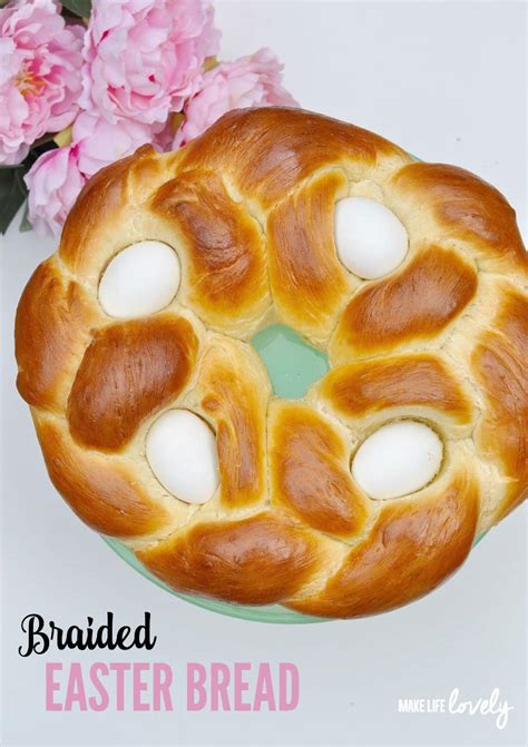 How To Make Sweet Braided Easter Bread Make Life Lovely