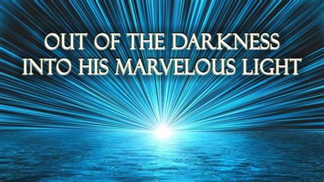 Light Series Sermon 1 Out Of Darkness Into His Marvelous Light