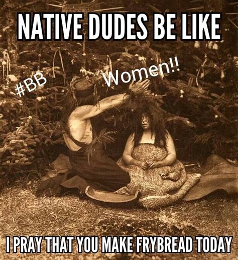 Native Humor Natives Be Like Or Do They 14 Funny Pictures That