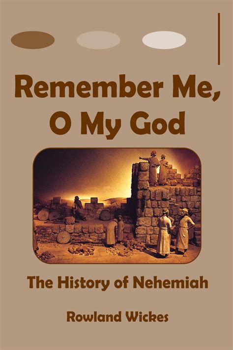 Remember Me O My God The History Of Nehemiah The Open Bible Trust