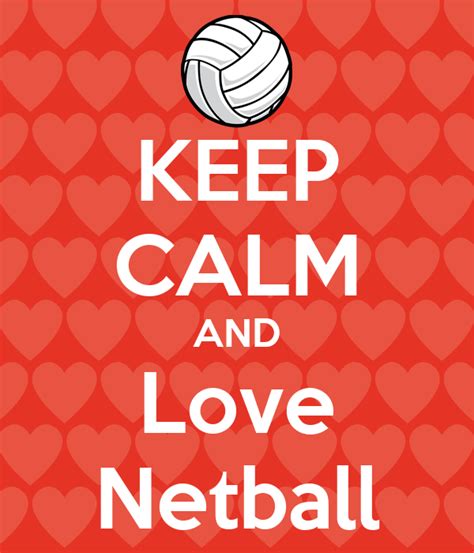 Keep Calm And Love Netball Poster Hayleyr2002 Keep Calm O Matic