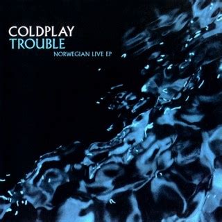 Acaba de encontrar o cor. Trouble ? Norwegian Live EP - Coldplay - Discografia ...