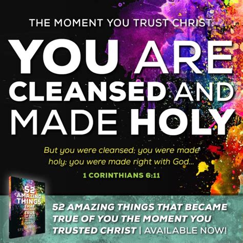The Moment You Trust Christ You Are Cleansed And Made Holy