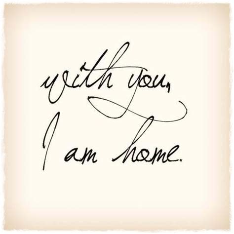 With You I Am Home Picture Quotes