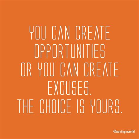 Opportunities Or Excuses Your Choice Opportunity Quotes Excuses