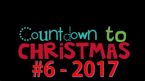 How Many Days Until Christmas 6 2017 Youtube