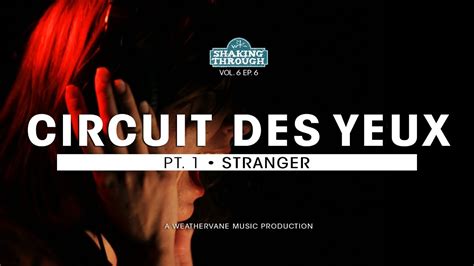 Circuit Des Yeux Pt 1 Stranger Shaking Through Youtube
