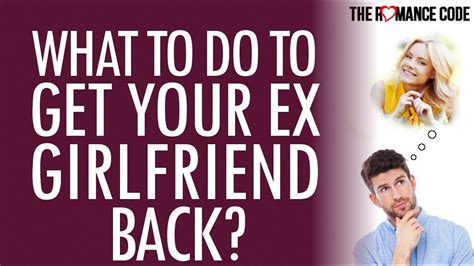 what to do to get your ex girlfriend back youtube