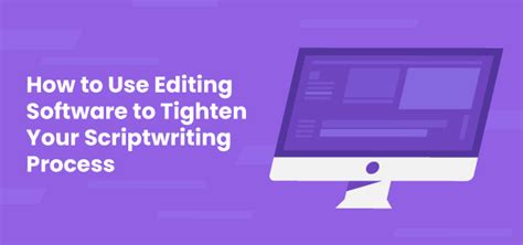 How To Use Editing Software To Tighten Your Scriptwriting Process