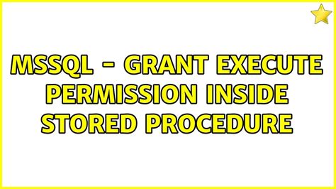 MSSQL GRANT EXECUTE Permission Inside Stored Procedure YouTube