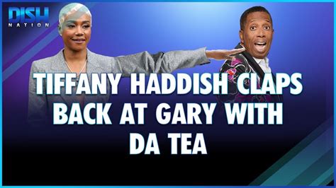 tiffany haddish claps back at gary with da tea youtube