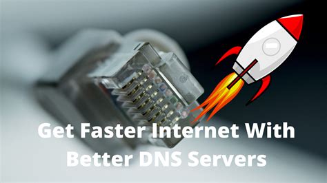 Get Faster Internet With Better DNS Servers