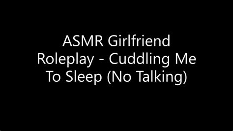 Asmr Girlfriend Roleplay Cuddling Me To Sleep No Talking Youtube