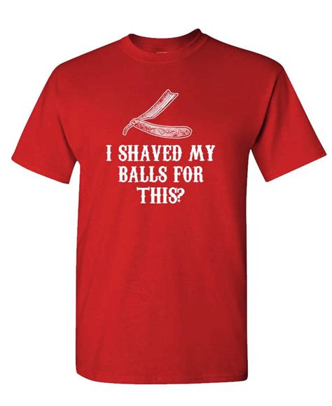 I Shaved My Balls For This Novelty Xl Size T Shirt Ebay