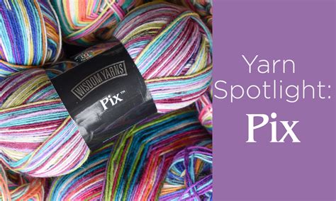 Yarn Spotlight Pix Universal Yarn Creative Network