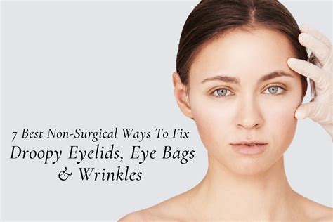 7 Best Non Surgical Ways To Fix Droopy Eyelids Eye Bags And Wrinkles