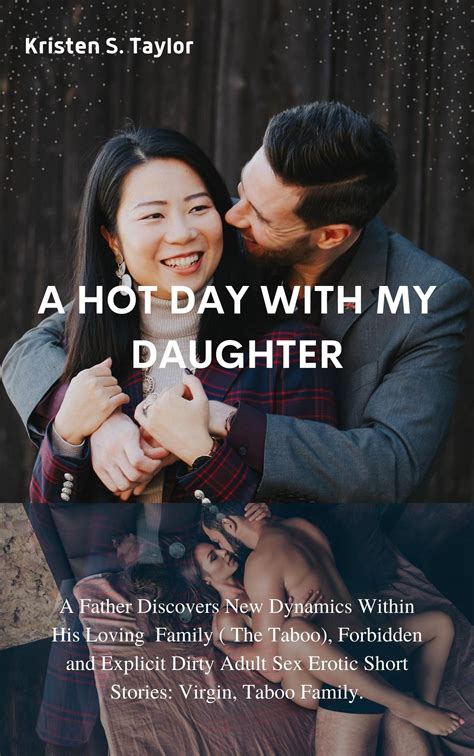 A Hot Day With My Daughter A Father Discovers New Dynamics Within His Loving Family The Taboo