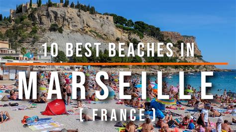10 Best Beaches In Marseille France Travel Video Travel Guide