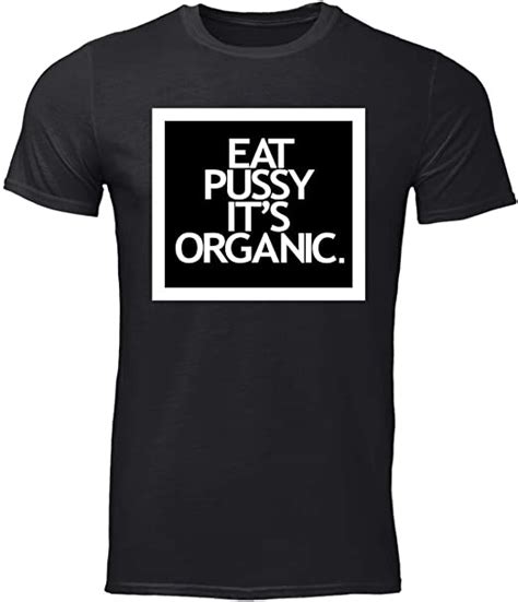 Micerice Eat Pussy It S Organic T Shirt Amazon Co Uk Clothing