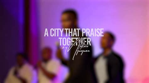 A City That Praise Together By Ntokozo Ngongoma Feat Canaan Nyathi