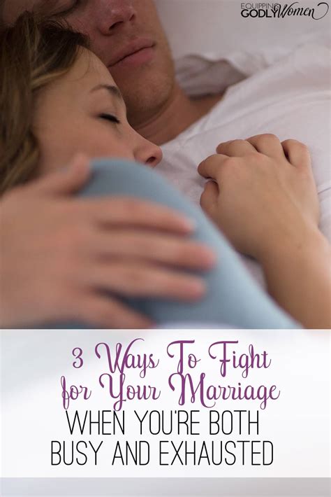 3 Ways To Fight For Your Marriage When You’re Busy And Exhausted