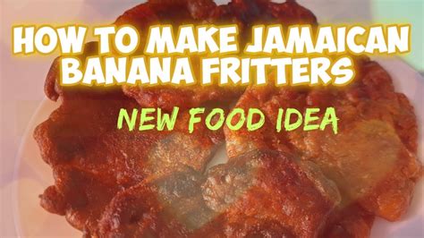 How To Make Jamaican Banana Fritters New Dessert Idea With Bananas Youtube