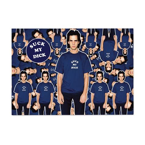 Suck My Dick Collection By Nick Cave Cave Things