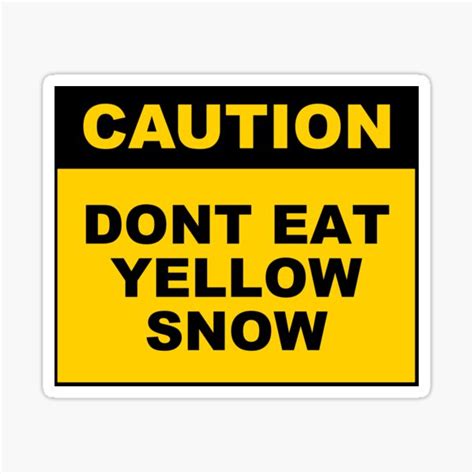 Caution Dont Eat Yellow Snow Sticker For Sale By Deegee93 Redbubble